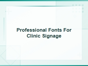 Free Professional Fonts for Clinic Signage