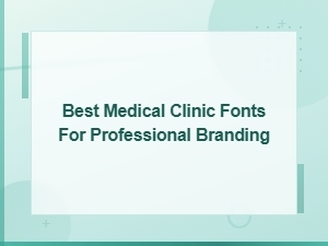 Best Medical Clinic Fonts for Professional Branding and Logo Design