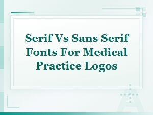 Serif vs Sans Serif Fonts for Medical Practice Logos: Which to Choose