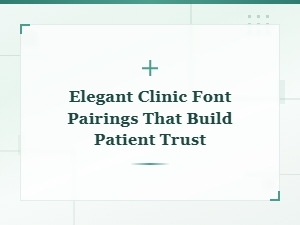Elegant Clinic Font Pairings That Build Patient Trust