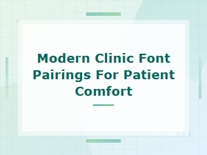 Modern Clinic Font Pairings for Patient Comfort