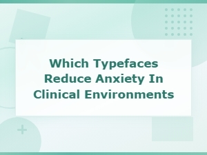 Best Patient-Friendly Fonts That Reduce Anxiety in Clinical Environments