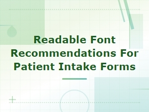 Readable Font Recommendations for Patient Intake Forms in Healthcare Settings